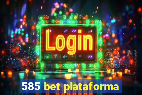 585 bet plataforma